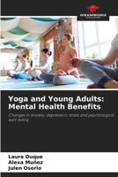 Yoga and Young Adults: Mental Health Benefits: Changes in anxiety, depression, stress and psychological well-being 620395182X Book Cover