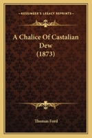 A Chalice Of Castalian Dew 1437448941 Book Cover