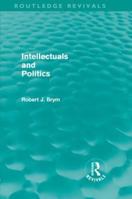 Intellectuals and politics (Controversies in sociology ; 9) 0415589258 Book Cover
