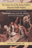 The Curious Case of the Alexian Brothers Behavioral Health Hospital: And Other Controversies in Psychiatry 1532037805 Book Cover