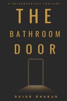 THE BATHROOM DOOR: Nothing inside was ever meant to stay closed. B0GYJDYV1D Book Cover