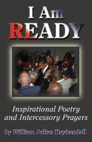 I Am Ready: Inspirational Poetry and Intercessory Prayers 1502437325 Book Cover