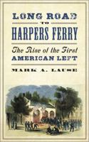 Long Road to Harpers Ferry: The Rise of the First American Left (People's History) 0745337600 Book Cover