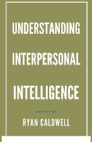 Understanding Interpersonal Intelligence B0F2JLKF26 Book Cover