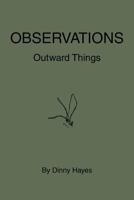 Observations: Outward Things 1475913818 Book Cover