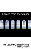 A Voice From the Silence 0548585024 Book Cover