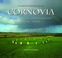 Cornovia: Ancient Sites Of Cornwall & Scilly 1871060311 Book Cover