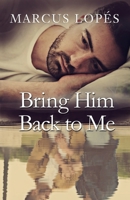 Bring Him Back to Me B0CGKRP1V6 Book Cover