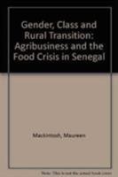 Gender, Class and Rural Transition: Agribusiness and the Food Crisis in Senegal 0862328411 Book Cover