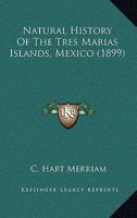 Natural History Of The Tres Marias Islands, Mexico 0548619921 Book Cover