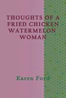 Thoughts of a Fried Chicken Watermelon Woman 1590955749 Book Cover