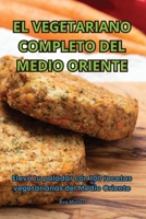 El Vegetariano Completo del Medio Oriente (Spanish Edition) 1836879113 Book Cover