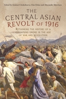 The Central Asian Revolt of 1916: A collapsing empire in the age of war and revolution 1526160269 Book Cover
