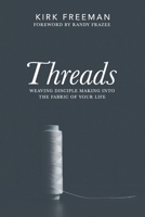 Threads: Weaving disciple making into the fabric of your life B0CNKXBMZN Book Cover