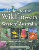 Guide to the Wildflowers of Western Australia 0975601911 Book Cover