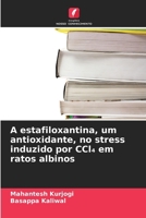 A estafiloxantina, um antioxidante, no stress induzido por CCl4 em ratos albinos (Portuguese Edition) 6209962416 Book Cover