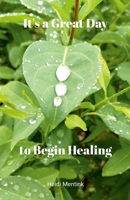 It's a Great Day to Begin Healing 1304887553 Book Cover