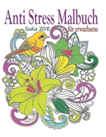 Anti Stress Malbuch für Erwachsene: Das Malbuch für Erwachsene; Ideales Ausmalbuch zur Stressbewältigung und Entspannung, Mandalas, Tiere, Meditation B087SM4535 Book Cover
