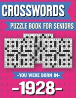 Crossword Puzzle Book For Seniors: You Were Born In 1928: Hours Of Fun Games For Seniors Adults And More With Solutions B091F1B6WH Book Cover