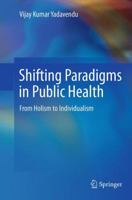 Shifting Paradigms in Public Health: From Holism to Individualism 8132229290 Book Cover
