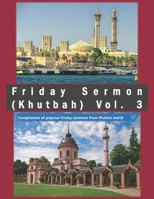 Friday Sermon (Khutbah) Vol. 3 : Compilation of Popular Friday Sermons from Muslim World 1718173997 Book Cover
