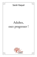 Adultes, osez progresser !: L'orthographe simplifiée pour adultes (French Edition) 2332493336 Book Cover