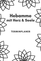 Hebamme mit Herz & Seele Terminplaner: Hebamme Kalender 2020 | Terminkalender A5, Hebammen Planer & Notizbuch (German Edition) 1693106523 Book Cover