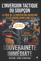 L’inversion Tactique du Soupçon: Le Piège de la Coopération Volontaire et Les Chiens Renifleurs, K9: Souveraineté Immédiate (French Edition) B0H2Z3XYTL Book Cover