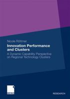 Innovation Performance and Clusters: A Dynamic Capability Perspective on Regional Technology Clusters 3834930474 Book Cover
