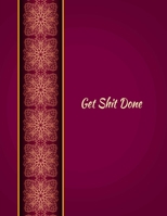 Get Shit Done: Five year Monthly and Yearly Schedule Diary High School, College, University, Home, Organizer 5 Year Calendar Gold and Black Cover Design 169747943X Book Cover