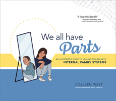 We All Have Parts: An Illustrated Guide to Healing Trauma with Internal Family Systems 1683734165 Book Cover