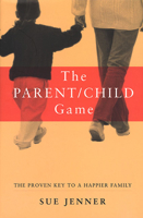 The Parent-child Game: The Proven Key to a Happy Family 0747596808 Book Cover