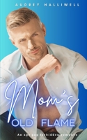 Mom's Old Flame: An Age Gap Forbidden Romance B0C9SLCTFC Book Cover