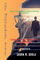 The Management Bible: The 1st Testament of Bible-Centric Principles / Vibrant 21st Century Leadership B0DWJW2XS9 Book Cover