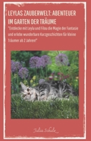 Leylas Zauberwelt: Abenteuer im Garten der Träume: Entdecke mit Leyla und Filou die Magie der Fantasie und erlebe wunderbare Kurzgeschich B0CRQ8KT4F Book Cover