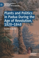 Plants and Politics in Padua During the Age of Revolution, 1820–1848 303085342X Book Cover