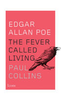Edgar Allan Poe: The Fever Called Living 0544261879 Book Cover