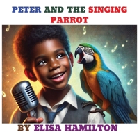 PETER AND THE SINGING PARROT B0DWKBQWBR Book Cover