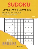 Sudoku - Livre Pour Adultes - Niveau Difficile avec Solutions (Livre 1): 200 Grilles - Un cadeau idéal pour adultes B08SGWD9KH Book Cover