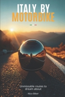 Italy by Motorbike: Unmissable routes to dream about B0H7NVF48W Book Cover