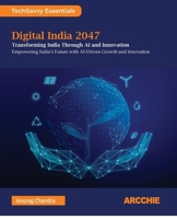 Digital India 2047: Transforming India through AI and Innovation B0FGLJBSNY Book Cover