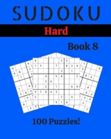Sudoku Hard Book 8: 100 Sudoku for Adults | Large Print | Hard Difficulty | Solutions at the End | 8'' x 10'' B086MJP9W8 Book Cover
