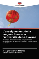 L'enseignement de la langue chinoise à l'université de La Havane: Historique, développement et perspectives de l'enseignement de la langue chinoise à l'Université de La Havane. 6203404586 Book Cover