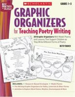 Graphic Organizers for Teaching Poetry Writing: 20 Graphic Organizers With Model Poems and Lessons That Support Children as They Write Different Forms of Poetry 0439531519 Book Cover