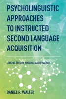 Psycholinguistic Approaches to Instructed Second Language Acquisition: Linking Theory, Findings and Practice 1788928741 Book Cover