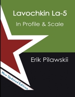 The Lavochkin La-5 Family In Profile & Scale 1667119346 Book Cover