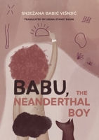 Babu, the Neanderthal Boy B0F49VPPZ3 Book Cover