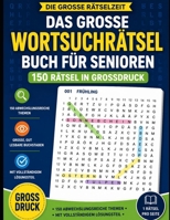 Das große Wortsuchrätsel-Buch für Senioren: 150 Rätsel in Großdruck (Die große Rätselzeit) (German Edition) B0HG5DY9QP Book Cover