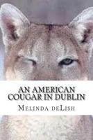 An American Cougar in Dublin: The Chronicles of a Baby Boomer Internet Dater 1470024241 Book Cover