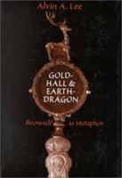 Gold-Hall and Earth-Dragon: 'Beowulf' as Metaphor 1442613122 Book Cover